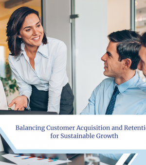 Balancing Customer Acquisition and Retention for Sustainable Growth