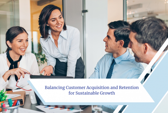 Balancing Customer Acquisition and Retention for Sustainable Growth